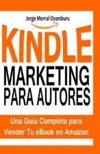 Kindle Marketing para Autores: Aprende a Posicionar y Vender tus Libros en Amazon Kindle