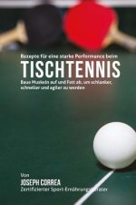 Rezepte fur eine starke Performance beim Tischtennis: Baue Muskeln auf und Fett ab, um schlanker, schneller und agiler zu werden