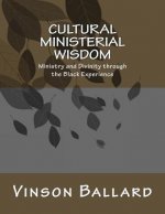 Cultural Ministerial Wisdom: Ministry and Divinity through the Black Experience