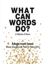 What Can Words Do?: A Collection of Poems