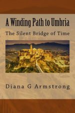 A Winding Path to Umbria: The Silent Bridge of Time