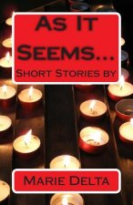 As It Seems...: Short Stories
