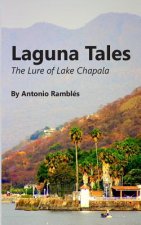 Laguna Tales: The Lure Of Lake Chapala