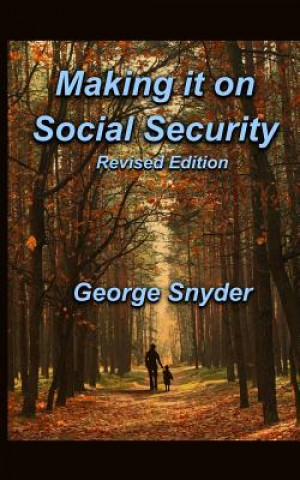 Making It On Social Security: Revised Edition