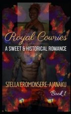 Royal Cowries (Cowries Series #1): Are their lives destined together?