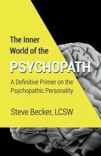 The Inner World of the Psychopath: A definitive primer on the psychopathic personality