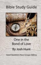 Bible Study Guide -- One in the Bond of Love: Good Questions Have Small Groups Talking
