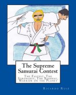 The Supreme Samurai Contest: The Fastest, The Strongest, The Baddest, Warrior on the Planet