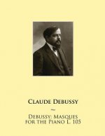Debussy: Masques for the Piano L. 105