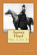 Aurora Floyd: Vol. I (of 3)