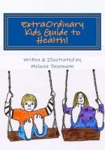 ExtraOrdinary Kids Guide to Health!
