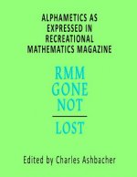 Alphametics As Expressed In Recreational Mathematics Magazine