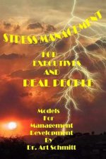 Stress Management for Executives and Real People: Models for Management Development