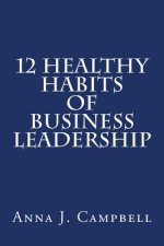 12 Healthy Habits of Business Leadership: The Power of Investing in Yourself
