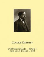 Debussy: Images - Book 1 for Solo Piano L. 110