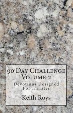 90 Day Challenge: Devotions Designed For Inmates