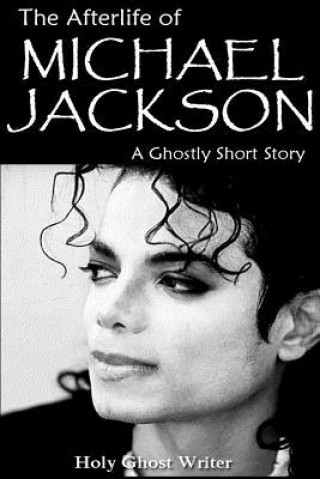 The Afterlife of Michael Jackson: A Ghostly Short Story
