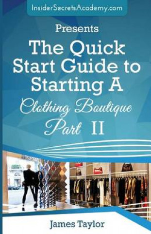 The Quick Start Guide to Starting a Clothing Boutique Part II