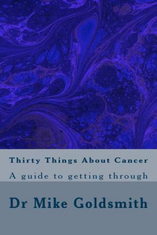 Thirty Things About Cancer: A guide to getting through