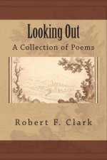 Looking Out: A Collection of Poems