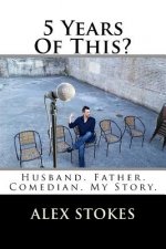 5 Years Of This?: Husband. Father. Comedian.