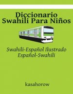 Diccionario Swahili Para Ni?os: Swahili-Espa?ol Ilustrado, Espa?ol-Swahili