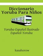 Diccionario Yoruba Para Ni?os: Yoruba-Espa?ol Ilustrado, Espa?ol-Yoruba