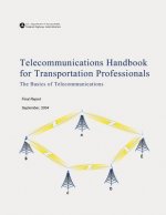 Telecommunications Handbook for Transportation Professionals: The Basics of Telecommunications