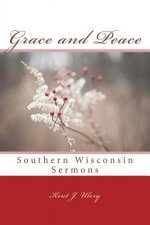 Grace and Peace: Southern Wisconsin Sermons