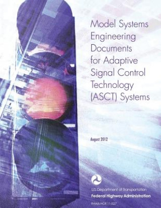 Model Systems Engineering Documents for Adaptive Signal Control Technology (ASCT) Systems