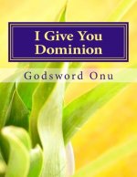 I Give You Dominion: Exercising the Highest Possible Authority and Power