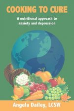 Cooking to Cure: A nutritional approach to anxiety and depression