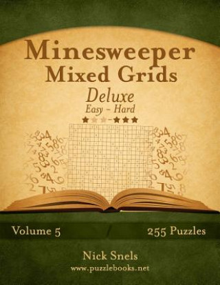 Minesweeper Mixed Grids Deluxe - Easy to Hard - Volume 5 - 255 Logic Puzzles