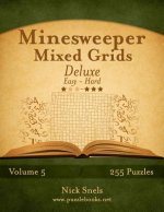 Minesweeper Mixed Grids Deluxe - Easy to Hard - Volume 5 - 255 Logic Puzzles
