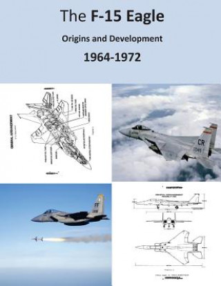 The F-15 Eagle: Origins and Development 1964-1972