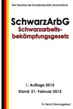 Schwarzarbeitsbekämpfungsgesetz - SchwarzArbG