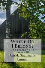 Where Do I Belong?: The Journey of a Country Girl