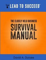 Lead to Succeed: The Closely Held Business Survival Manual