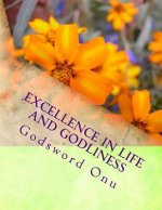 Excellence In Life and Godliness: Doing Well Both In Things of This Life and in Christianity