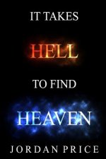 It Takes Hell To Find Heaven