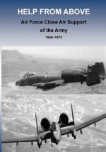 Help from Above: Air Force Close Air Support of the Army 1946 - 1973