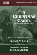The Christmas Carol: Or Past, Present and Future: The 1844 Theatrical Adaptation