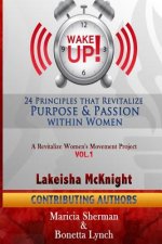 WAKE Up! 24 Principles that Revitalize Purpose & Passion Within Women