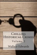 Chilling Historical Crimes: Volume 2