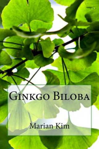 Ginkgo Biloba (Marian Kim)(Brožovaná)