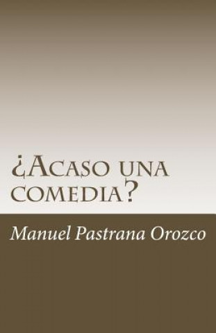 ?Acaso una comedia?