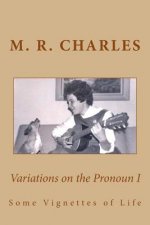 Variations on the Pronoun I: Some Vignettes of Life
