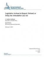 Legislative Actions to Repeal, Defund, or Delay the Affordable Care Act