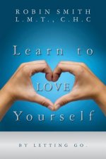 Learn to LOVE Yourself: by letting go.