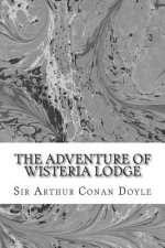 The Adventure Of Wisteria Lodge: (Sir Arthur Conan Doyle Classics Collection)